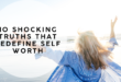 10 Shocking Truths That Redefine Self Worth